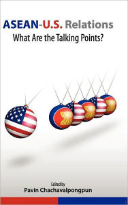 Title: ASEAN-U.S. Relations: What Are the Talking Points?, Author: Pavin Chachavalpongpun