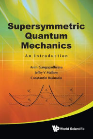 Title: Supersymmetric Quantum Mechanics: An Introduction, Author: Asim Gangopadhyaya