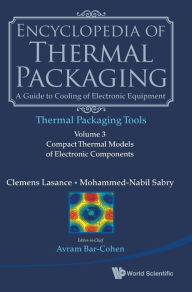 Title: Encyclopedia Of Thermal Packaging, Set 2: Thermal Packaging Tools - Volume 3: Compact Thermal Models Of Electronic Components, Author: Mohammed-nabil Sabry