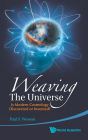 Weaving The Universe: Is Modern Cosmology Discovered Or Invented?