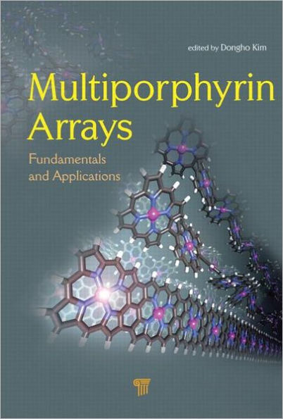 Multiporphyrin Arrays: Fundamentals and Applications / Edition 1