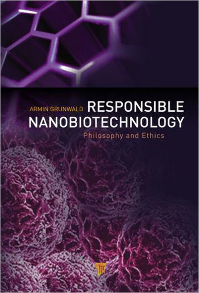 Responsible Nanobiotechnology: Philosophy and Ethics