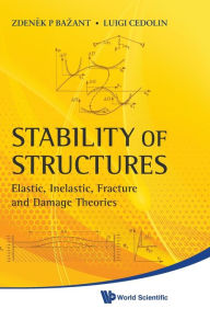 Title: Stability Of Structures: Elastic, Inelastic, Fracture And Damage Theories, Author: Zdenek P Bazant