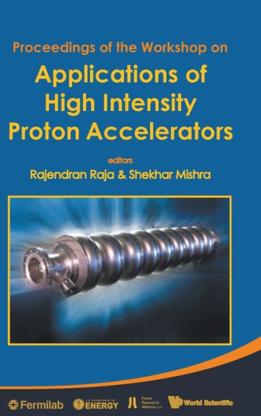 Applications Of High Intensity Proton Accelerators - Proceedings Of The Workshop