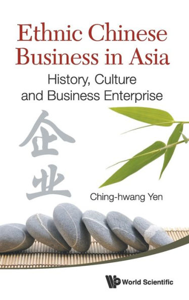 Ethnic Chinese Business Asia: History, Culture And Enterprise