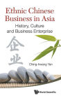 Ethnic Chinese Business In Asia: History, Culture And Business Enterprise