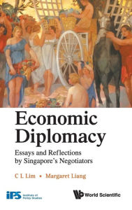 Title: Economic Diplomacy: Essays And Reflections By Singapore's Negotiators, Author: Margaret Liang