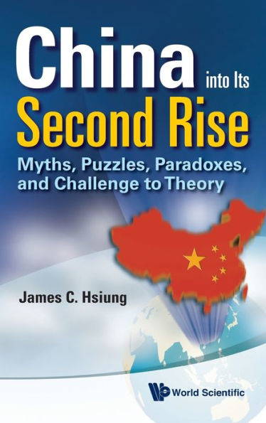 China Into Its Second Rise: Myths, Puzzles, Paradoxes, And Challenge To Theory