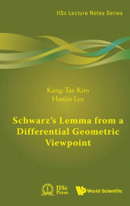 Title: Schwarz's Lemma From A Differential Geometric Viewpoint, Author: Kang-tae Kim
