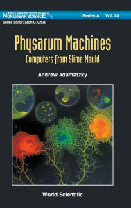 Title: Physarum Machines: Computers From Slime Mould, Author: Andrew Adamatzky
