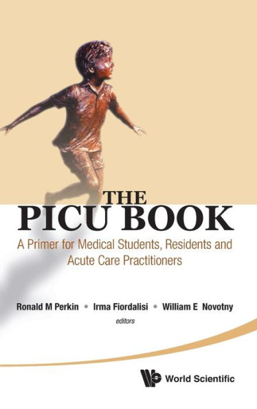 Picu Book, The: A Primer For Medical Students, Residents And Acute Care Practitioners