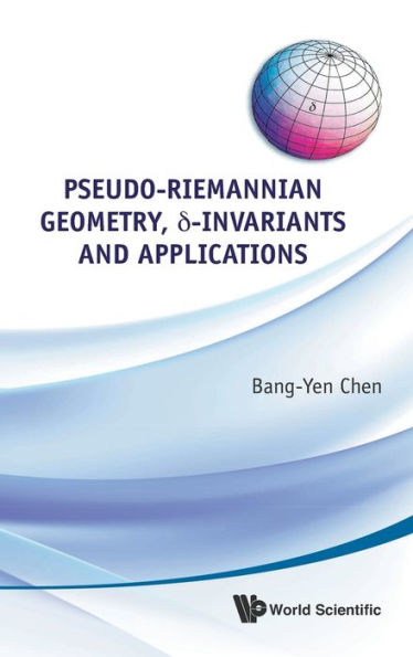 Pseudo-riemannian Geometry, Delta-invariants And Applications