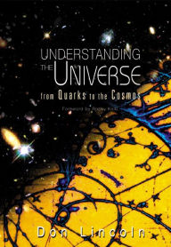 Title: Understanding the Universe: From Quarks to the Cosmos, Author: Don Lincoln