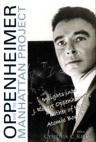 Title: OPPENHEIMER & THE MANHATTAN PROJECT: Insights into J Robert Oppenheimer, 