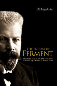 Title: ENIGMA OF FERMENT, THE: From the Philosopher's Stone to the First Biochemical Nobel Prize, Author: Ulf Lagerkvist