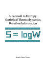 FAREWELL TO ENTROPY,A: Statistical Thermodynamics Based on Information