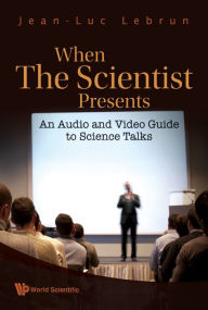Title: WHEN SCIENTIST PRESENTS [W/ DVD]: An Audio and Video Guide to Science Talks(With DVD-ROM), Author: Jean-luc Lebrun