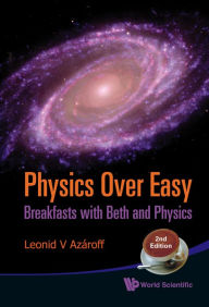 Title: PHYSICS OVER EASY (2ND ED): Breakfasts with Beth and Physics, Author: Leonid V Azaroff