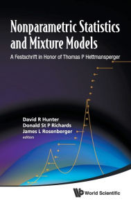 Title: Nonparametric Statistics And Mixture Models: A Festschrift In Honor Of Thomas P Hettmansperger, Author: David Hunter