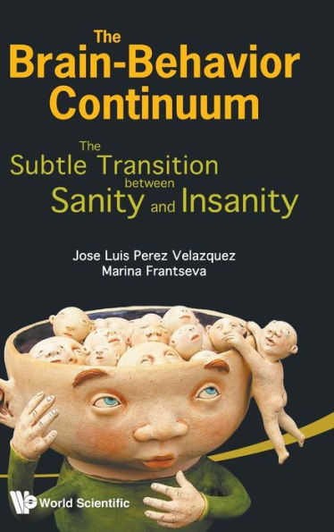 Brain-behavior Continuum, The: The Subtle Transition Between Sanity And Insanity