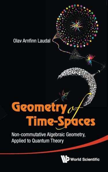 Geometry Of Time-spaces: Non-commutative Algebraic Geometry, Applied To Quantum Theory