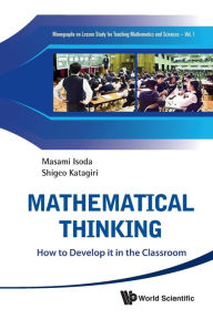 Title: Mathematical Thinking: How To Develop It In The Classroom, Author: Shigeo Katagiri