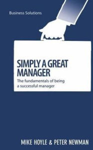 Title: Simply a Great Manager: The fundamentals of being a successful manager, Author: Mike Hoye