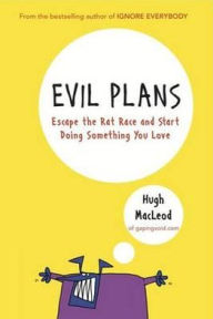 Title: Evil Plans: Having Fun on the Road to World Domination, Author: Hugh MacLeod