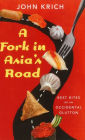 A Fork in Asia's Road: Adventures of an Occidental Glutton