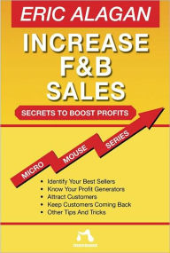 Title: Increase F&B Sales: Secrets to Boost Profits, Author: Eric Alagan