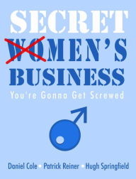 Title: Secret Men's Business: You're Gonna Get Screwed, Author: Daniel Coleman