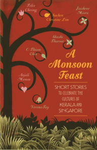 Title: A Monsoon Feast: Short stories to celebrate the cultures of Kerala and Singapore: Short stories to celebrate the cultures of Kerala and Singapore, Author: Shashi Tharoor