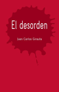 Title: El desorden, Author: Juan Carlos Girauta