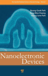 Title: Nanoelectronic Devices / Edition 1, Author: Byung-Gook Park