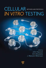 Title: Cellular In Vitro Testing: Methods and Protocols / Edition 1, Author: John Haycock