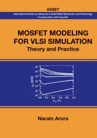 Title: MOSFET MODELING FOR VLSI SIMULATION: Theory and Practice, Author: Narain Arora