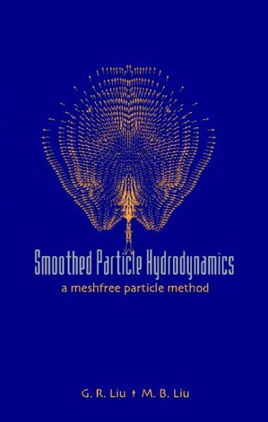SMOOTHED PARTICLE HYDRODYNAMICS: A Meshfree Particle Method