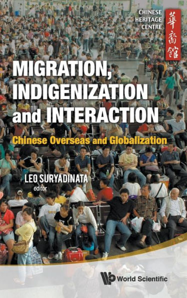 Migration, Indigenization And Interaction: Chinese Overseas And Globalization