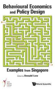 Title: Behavioural Economics And Policy Design: Examples From Singapore, Author: Donald Low