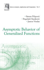 Title: Asymptotic Behavior Of Generalized Functions, Author: Stevan Pilipovic