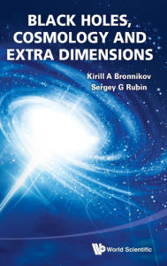Title: Black Holes, Cosmology and Extra Dimensions, Author: Kirill A Bronnikov