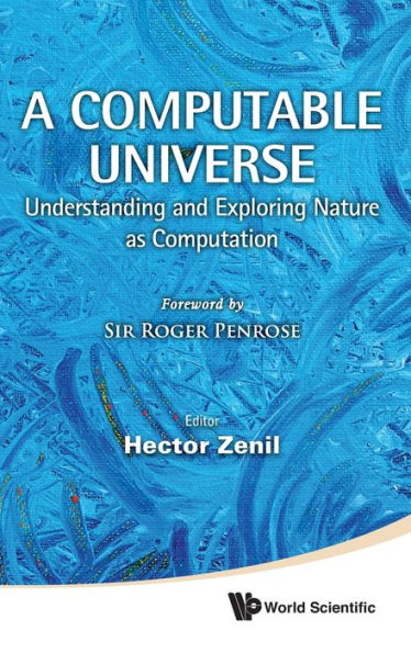 A Computable Universe: Understanding and Exploring Nature As Computation