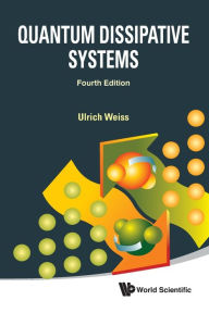 Title: Quantum Dissipative Systems (Fourth Edition), Author: Ulrich Weiss