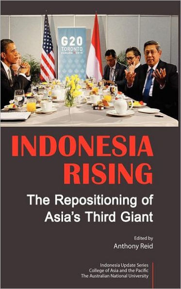 Indonesia Rising: The Repositioning of Asia's Third Giant