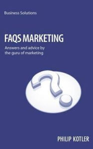 Title: FAQ's of Marketing: Answers and advice by the guru of marketing, Author: Philip Kotler