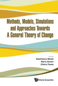 Title: Methods, Models, Simulations And Approaches Towards A General Theory Of Change - Proceedings Of The Fifth National Conference Of The Italian Systems Society, Author: Gianfranco Minati