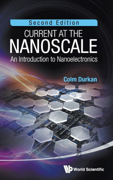 Current At The Nanoscale: An Introduction To Nanoelectronics (2nd Edition) / Edition 2