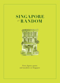 Title: Singapore at Random: Facts, figure, quotes and anecdotes on Singapore, Author: Editions Didier Millet