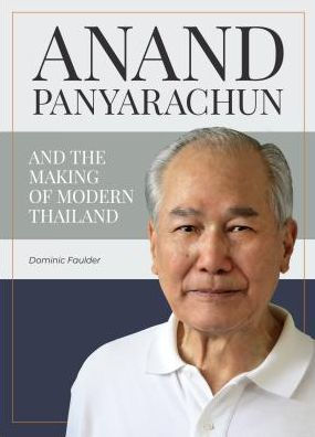 Anand Panyarachun and the Making of Modern Thailand