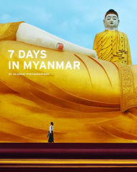 Title: 7 Days in Myanmar: By 30 Great Photographers, Author: Denis Gray